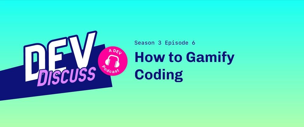Cover for How to Gamify Coding with Charlotte Cheng & Kevin Whinnery