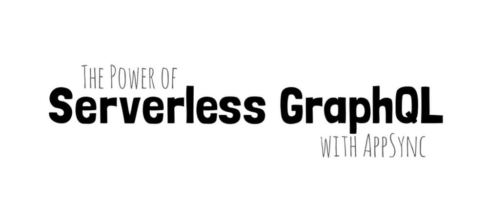 Cover for Notes on Serverless GraphQL with AWS AppSync