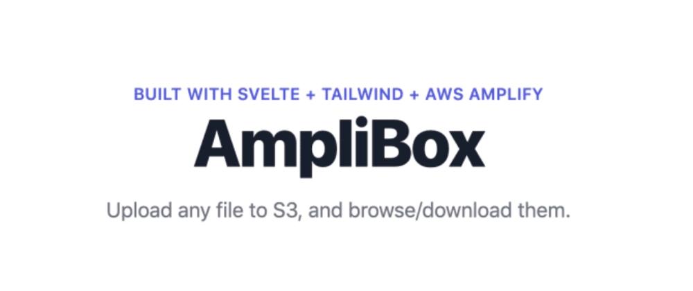 Cover for AmpliBox - a Self Hosted File Storage App with AWS Amplify