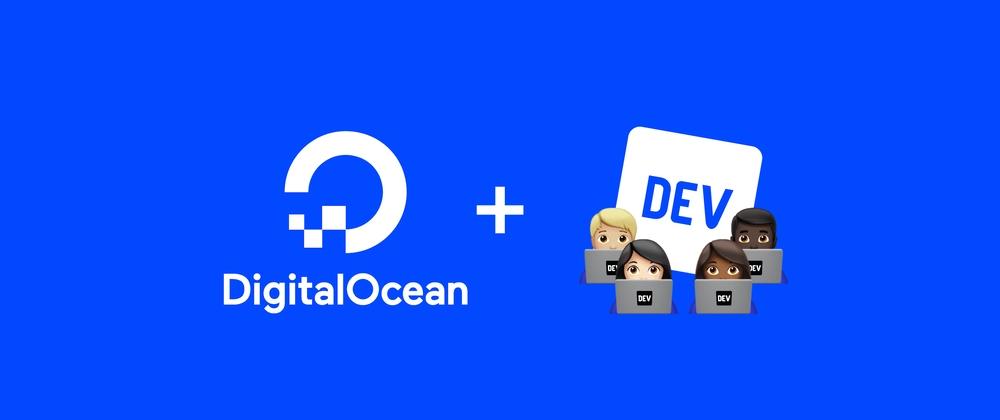 Cover for Announcing the DigitalOcean App Platform Hackathon on DEV!