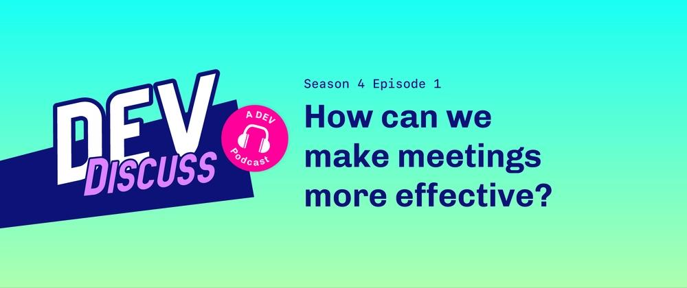 Cover for DevDiscuss Season 4 Premiere: Meetings Worth Making with Andy Goodman