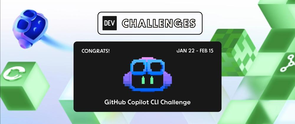 Cover for Congrats to the GitHub Copilot CLI Challenge Winners!