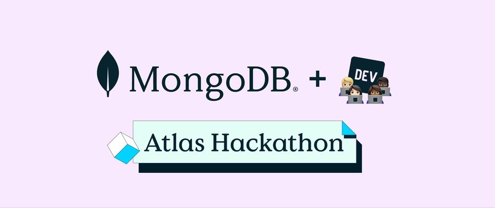 Cover for It's the Final Stretch of the MongoDB Atlas Hackathon — and We've Doubled the Participant Shop Prize 🎉