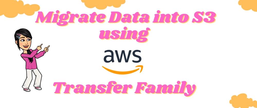 Cover for Migrate Data into S3 using AWS Transfer Family