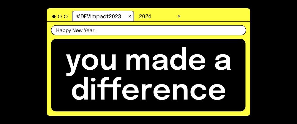 Cover for π Celebrate Your Impact: #DEVImpact2023 Reflections