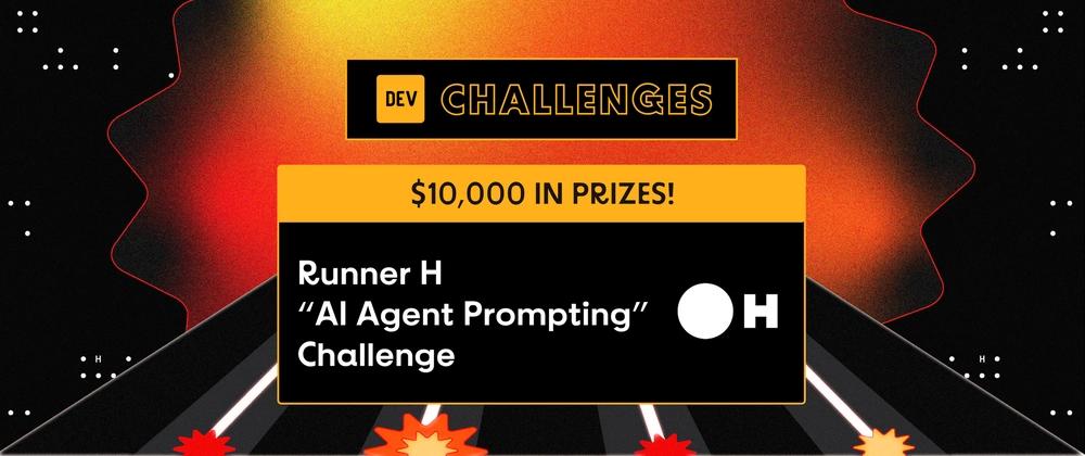 Cover for Congrats to the Runner H "AI Agent Prompting" Challenge Winners!