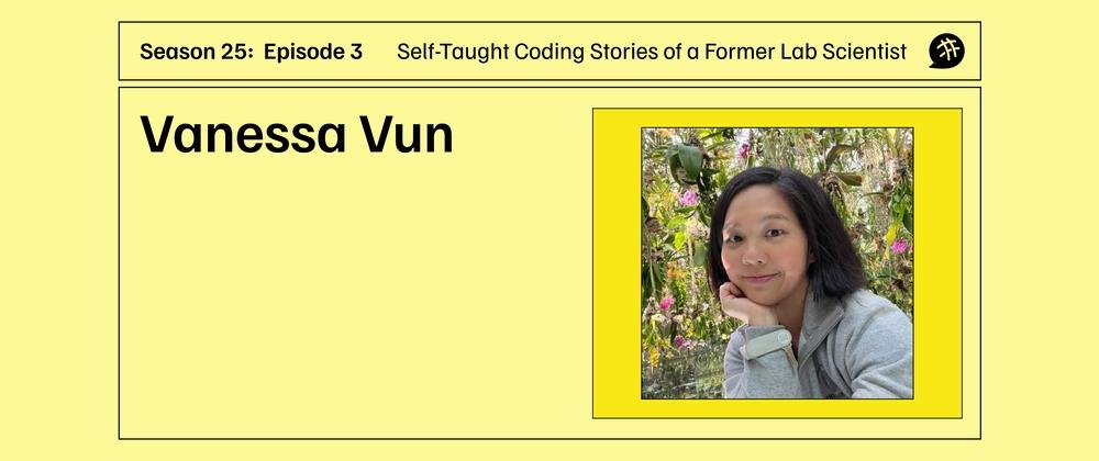 Cover for "Self-Taught Coding Stories of a Former Lab Scientist": CodeNewbie Podcast S25E3