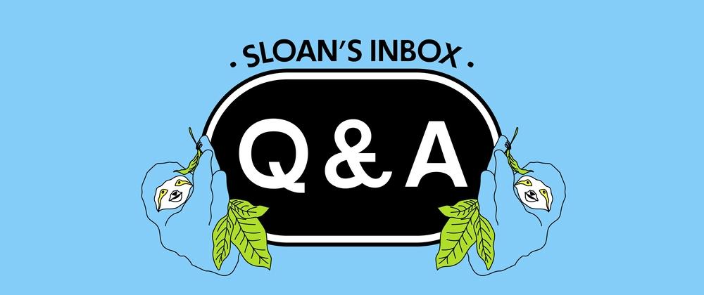 Cover for Sloan's Inbox: Considering taking a coding sabbatical...