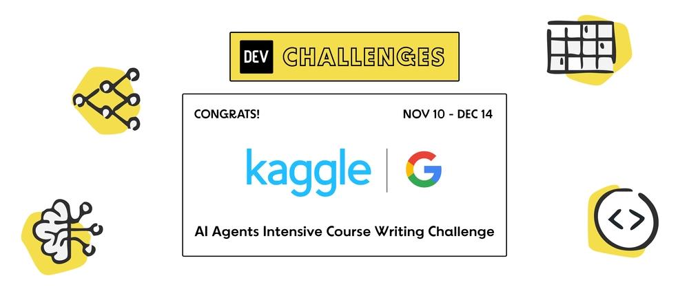 Cover for Congrats to the AI Agents Intensive Course Writing Challenge Winners!