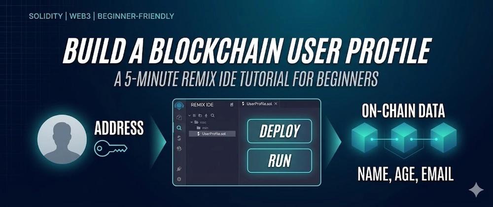 Cover for How I Built a Blockchain User Profile with Solidity (and You Can Too)