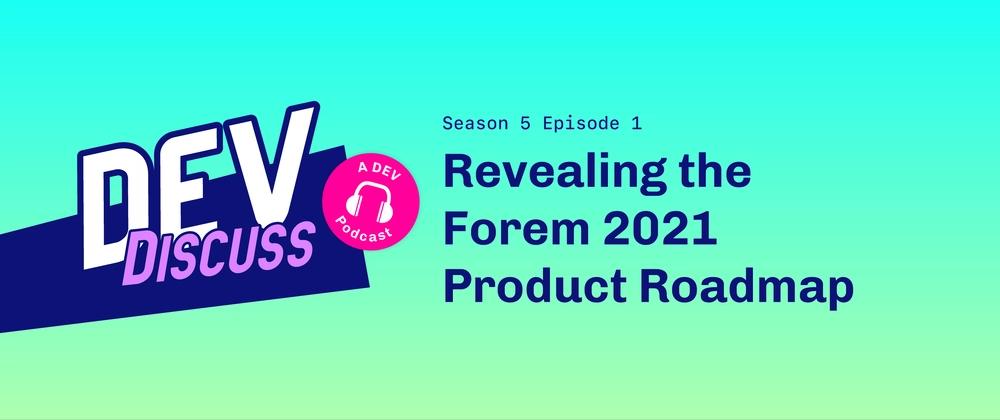Cover for The Forem Product Roadmap — with Lisa Sy & Vaidehi Joshi