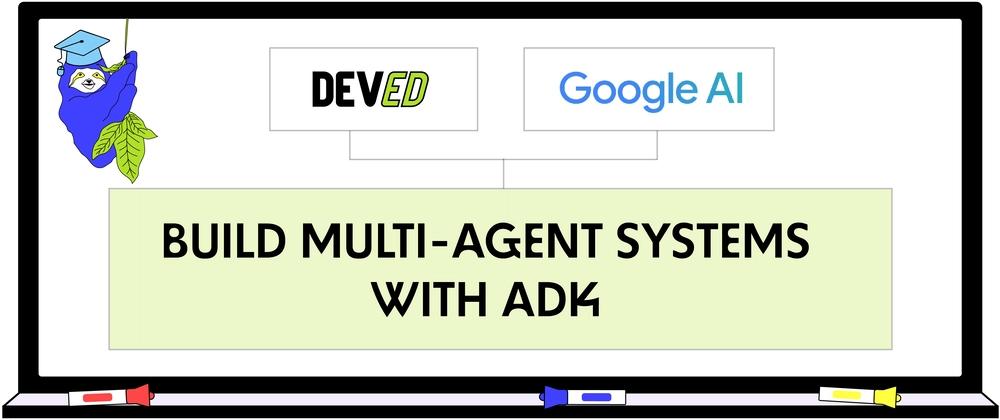 Cover for Introducing Our Next DEV Education Track: "Build Multi-Agent Systems with ADK"