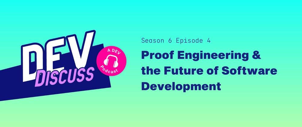 Cover for Listen to S6E4 of DevDiscuss: "Proof Engineering" with Talia Ringer