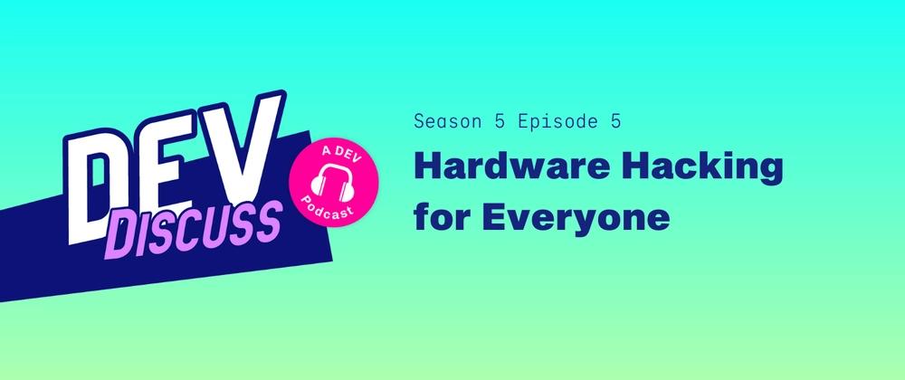Cover for Hardware Hacking with Charlyn Gonda & Sophy Wong