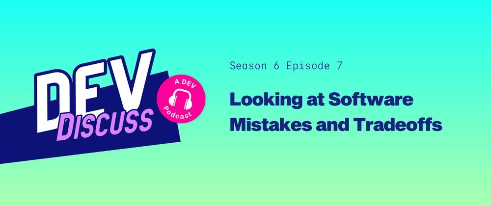 Cover for Listen to S6E7 of DevDiscuss: "Looking at Software Mistakes and Tradeoffs" with Tomasz Lelek