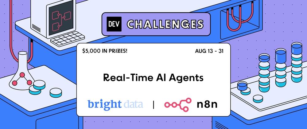 Cover for Join the Real-Time AI Agents Challenge powered by n8n and Bright Data: $5,000 in prizes across FIVE winners!