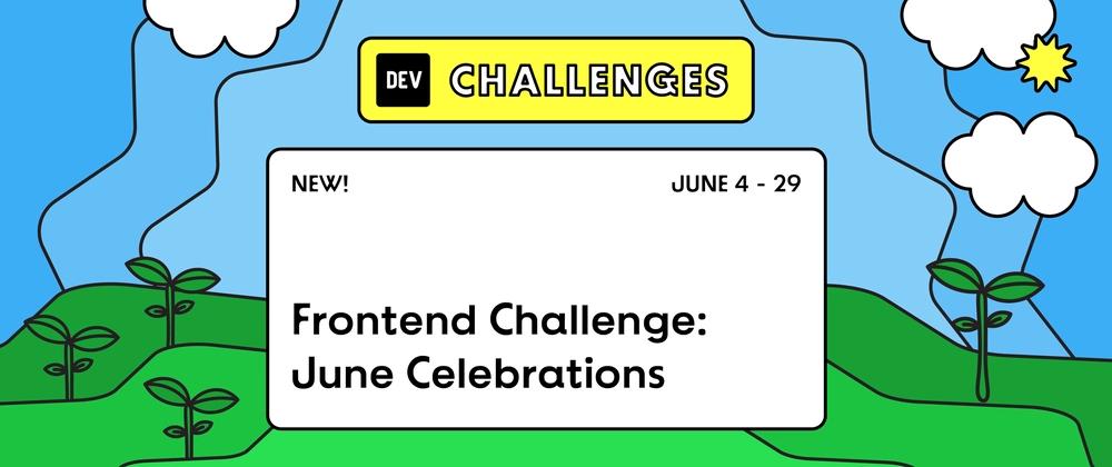 Cover for Congrats to the Frontend Challenge: June Celebrations Winners!