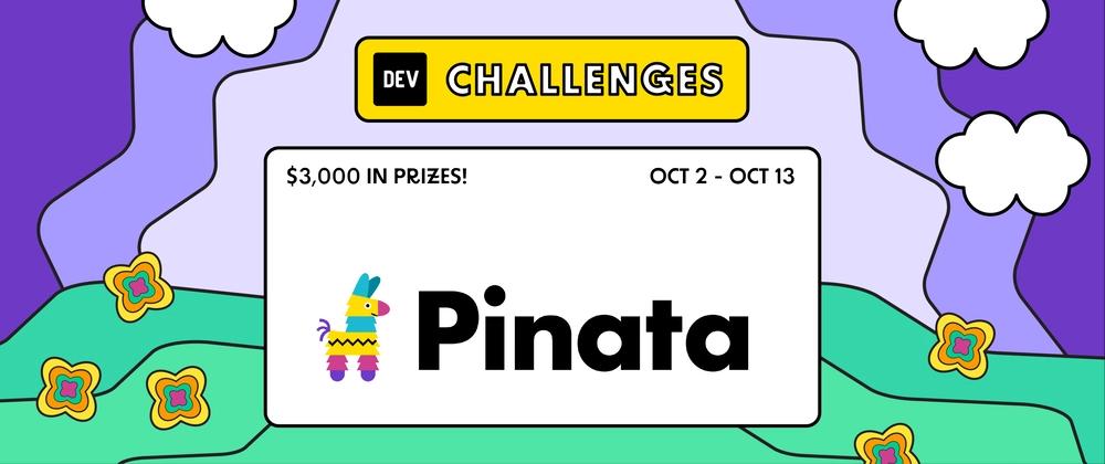 Cover for Join us for The Pinata Challenge: $3,000 in Prizes!