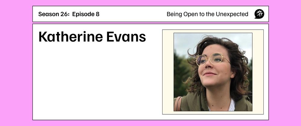 Cover for "Being Open to the Unexpected": CodeNewbie Podcast S26E8