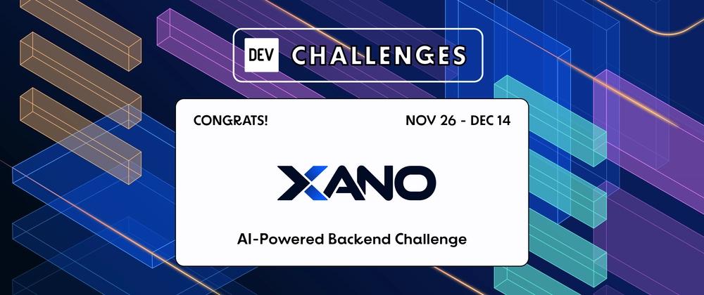 Cover for Congrats to the Xano AI-Powered Backend Challenge Winners!