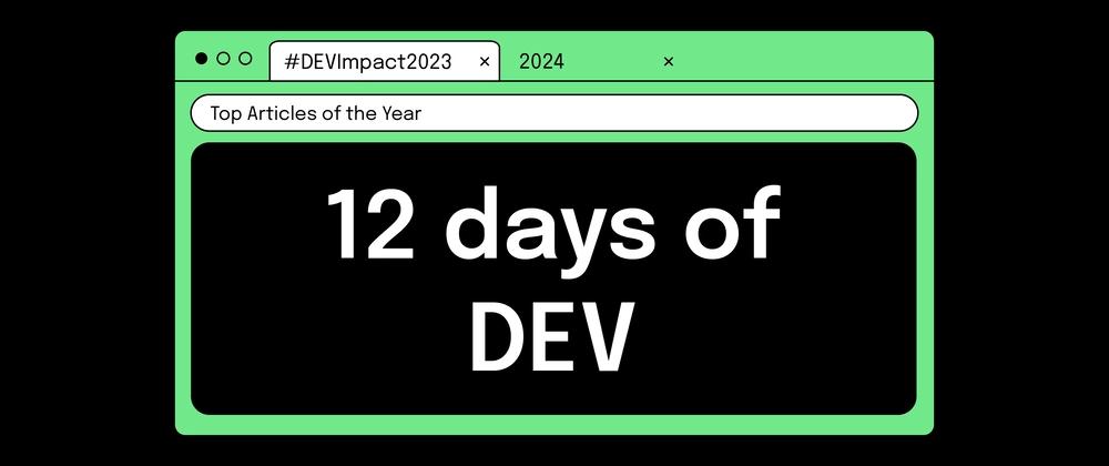 Cover for Day 4 - The 12 Days of DEV: April 2023