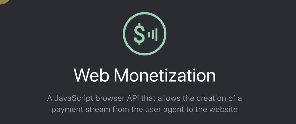 Cover for Curious about content-driven micropayments? You may want to join the Web Monetization Community