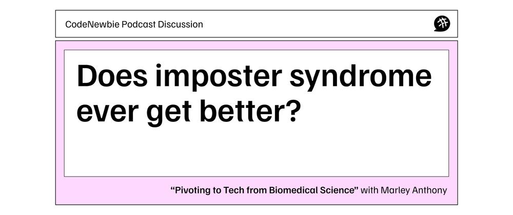 Cover for Does imposter syndrome ever get better?: CodeNewbie Podcast