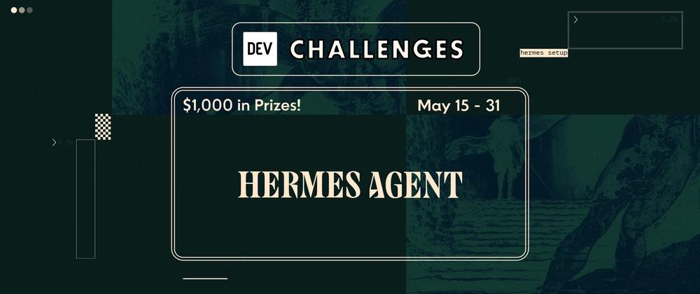 Cover for Join the Hermes Agent Challenge: $1,000 in Prizes!