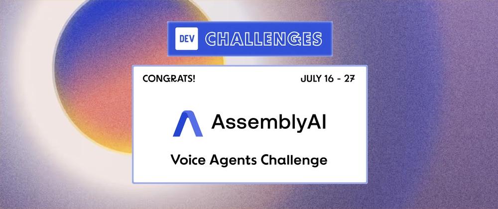 Cover for Congrats to the AssemblyAI Voice Agents Challenge Winners!