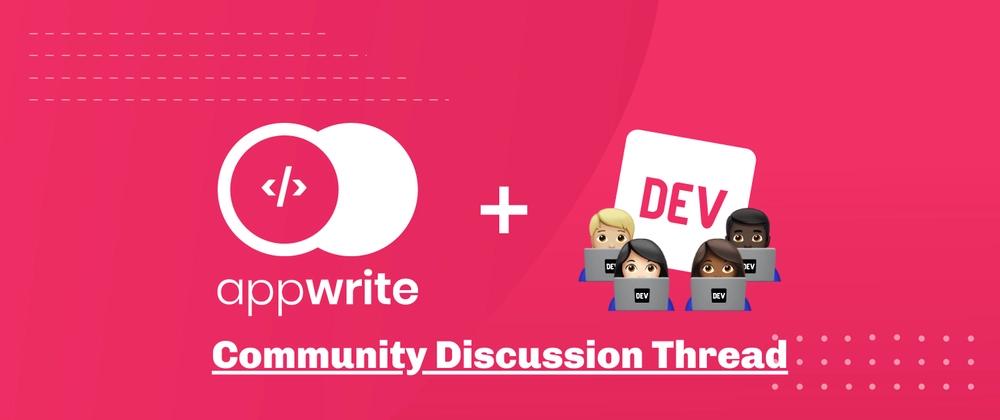 Cover for Community Discussion Thread — Appwrite x DEV Hackathon