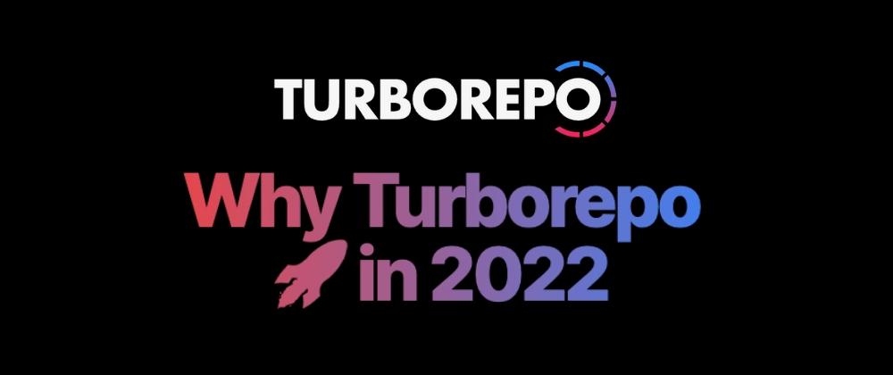 Cover for Why TurboRepo Will Be The First Big Trend of 2022