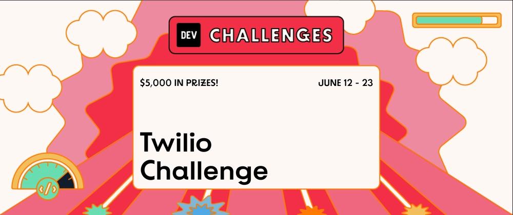 Cover for Join us for the Twilio Challenge: $5,000 in Prizes!