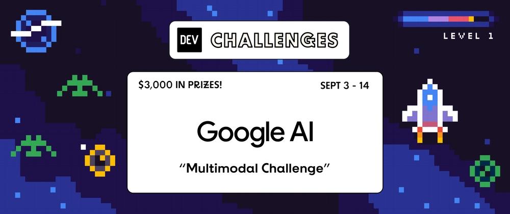 Cover for Join the Google AI Studio Multimodal Challenge: $3,000 in Prizes!