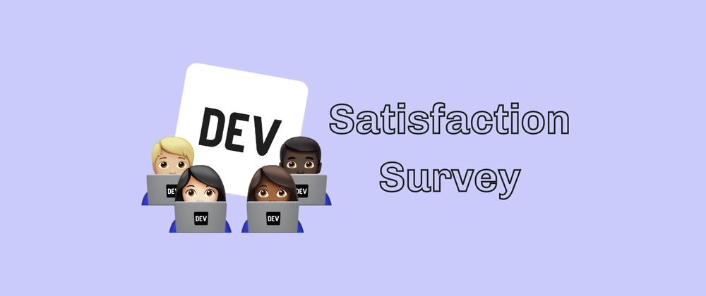 Cover for Take the DEV Community Satisfaction Survey!