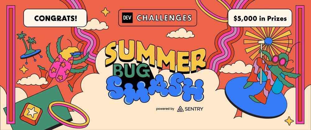 Cover for Congrats to the Summer Bug Smash Winners!