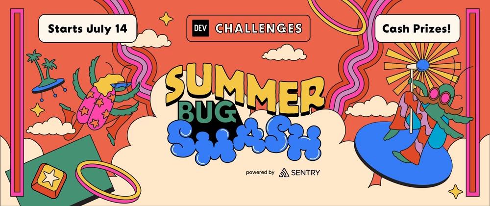 Cover for DEV's Summer Bug Smash Launches on July 14. Register Now!