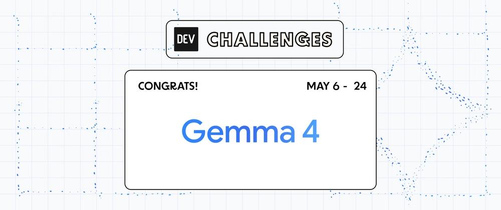 Cover for Congrats to the Gemma 4 Challenge Winners!