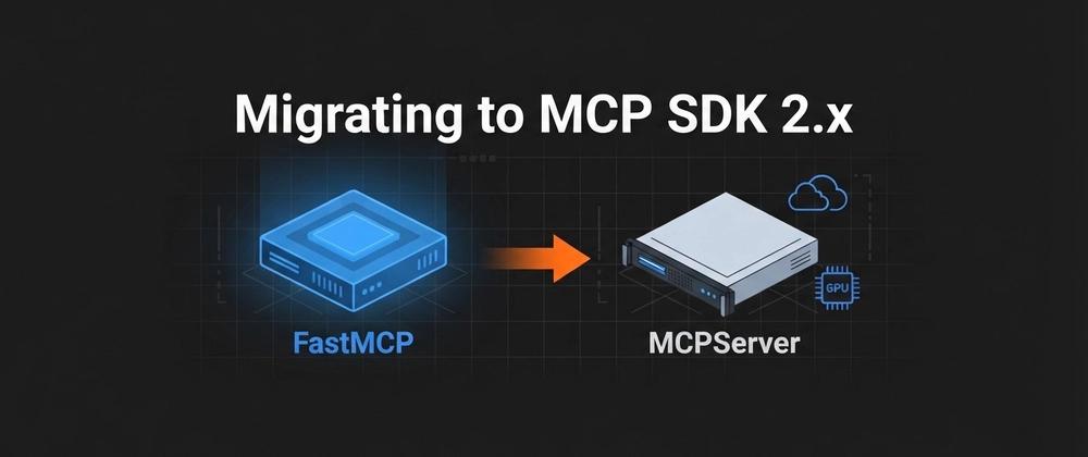 Cover for FastMCP Is Now MCPServer: Migrating a Python MCP Server to the MCP SDK 2.x