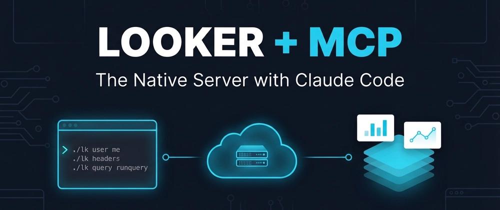 Cover for Looker's Native MCP Server with Claude Code
