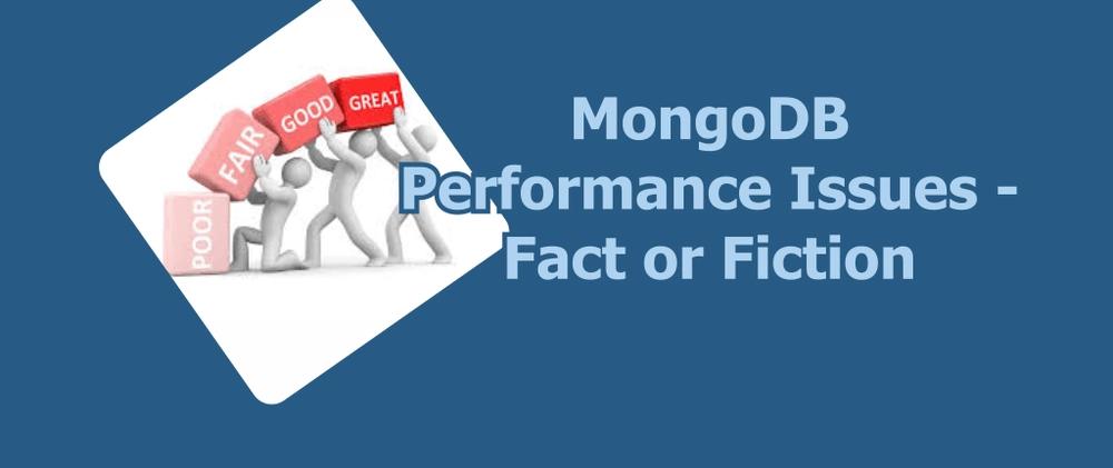 Cover for MongoDB Performance Issues - Fact or Fiction