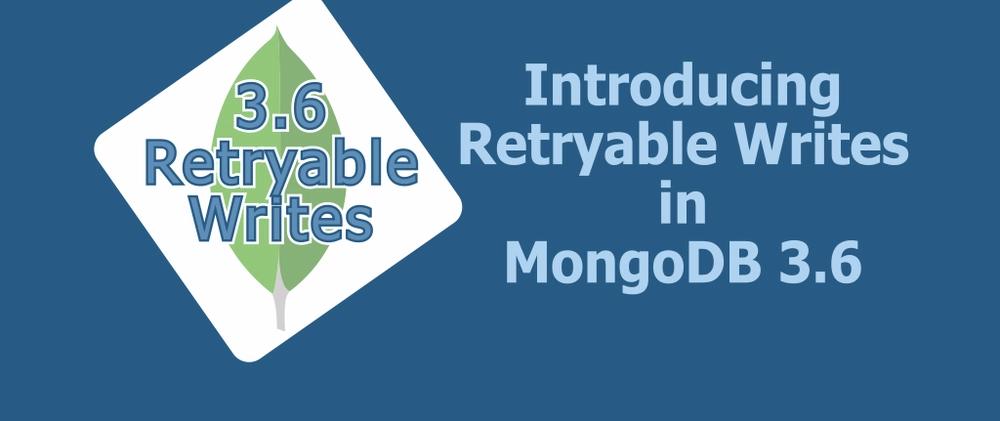 Cover for Retryable Writes in MongoDB