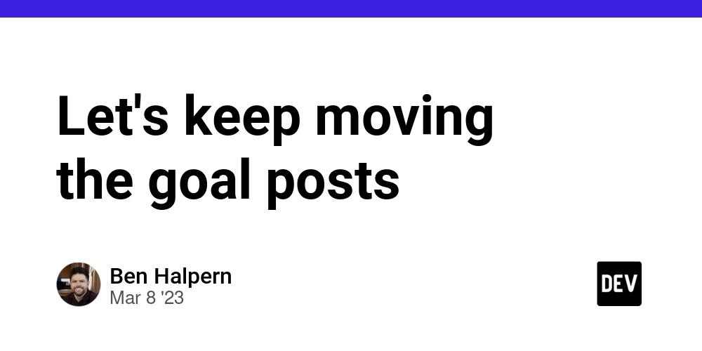 Cover for Let's keep moving the goal posts