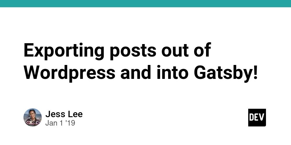 Cover for Exporting posts out of Wordpress and into Gatsby!