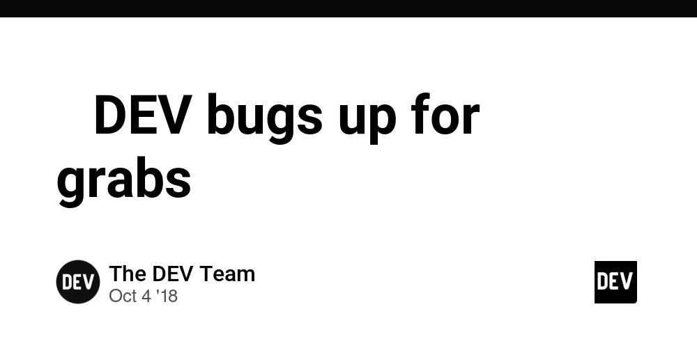 Cover for 🐛 DEV bugs up for grabs 🐛