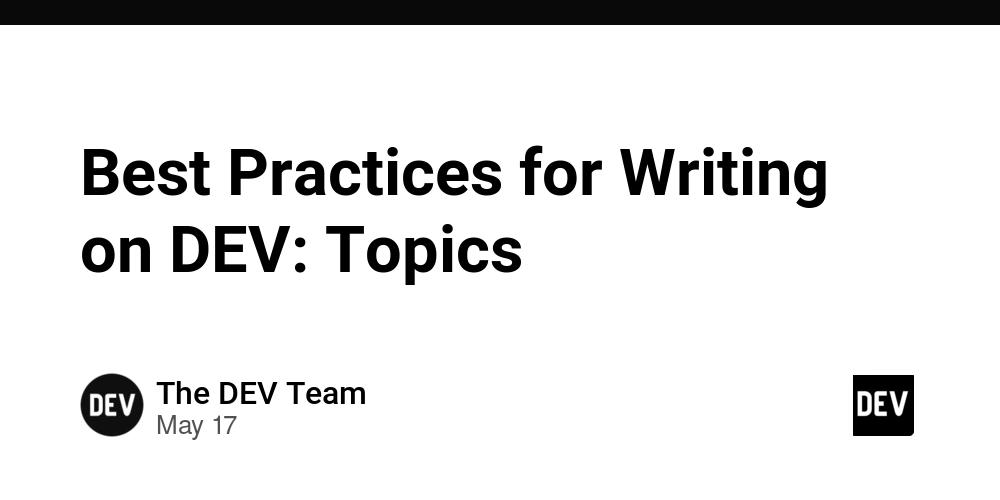 Cover for Best Practices for Writing on DEV: Topics