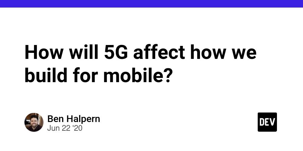 Cover for How will 5G affect how we build for mobile?