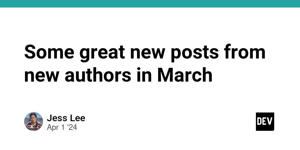 Cover for Some great new posts from new authors in March 💞