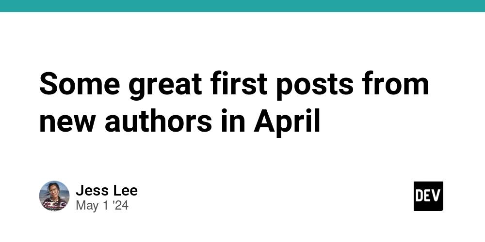 Cover for Some great first posts from new authors in April 💞