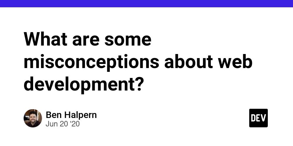 Cover for What are some misconceptions about web development?