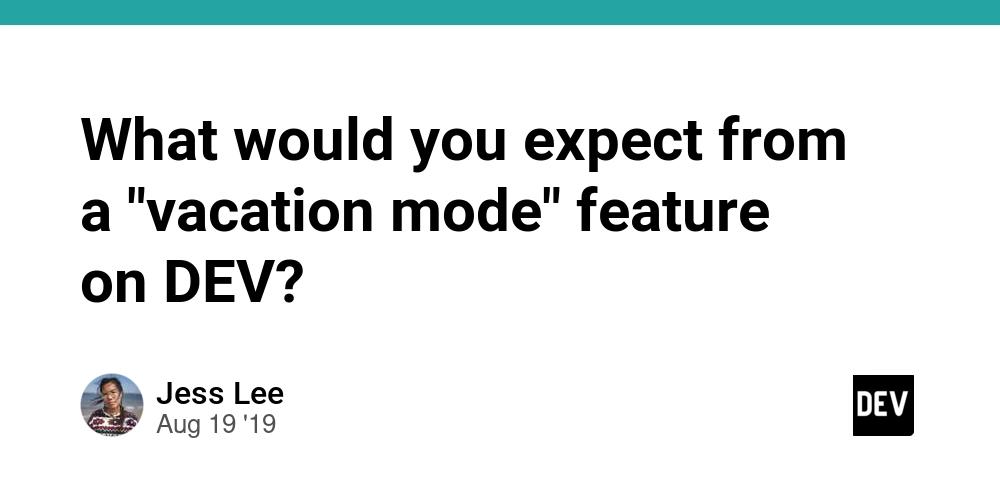 Cover for What would you expect from a "vacation mode" feature on DEV?